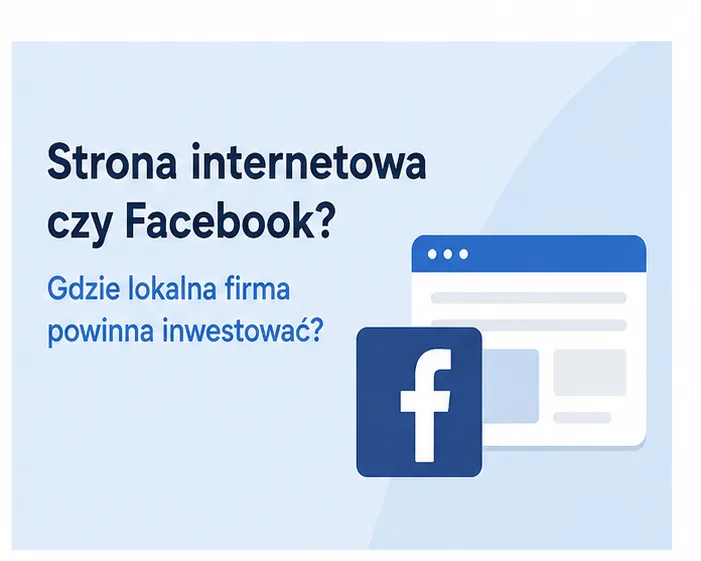 Strona internetowa czy Facebook? Gdzie lokalna firma powinna inwestować?
